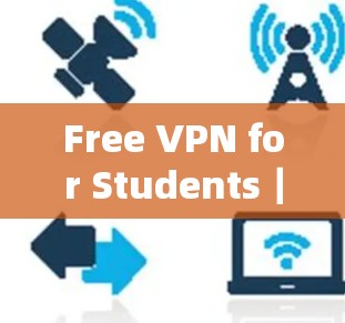 Free VPN for Students｜梯子体验