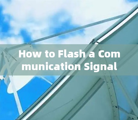 How to Flash a Communication Signal How to Flash a Communication Signal