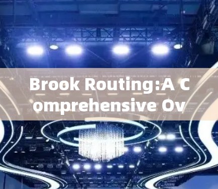 Brook Routing:A Comprehensive Overview Brook Routing:A Comprehensive Overview